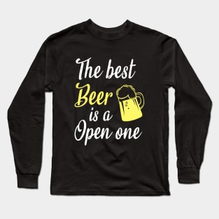 The best beer is a open one Long Sleeve T-Shirt